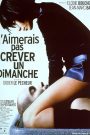 J’aimerais pas crever un dimanche
