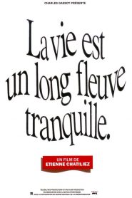 La vie est un long fleuve tranquille