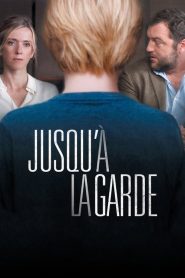 Jusqu’à la garde