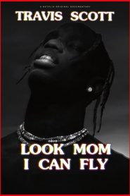 Travis Scott : Look Mom I Can Fly