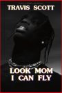 Travis Scott : Look Mom I Can Fly