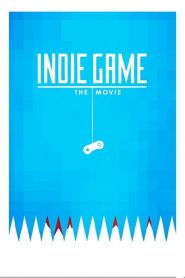 Indie Game : The Movie