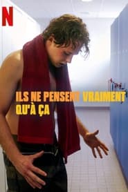 Ils ne pensent vraiment qu’à ça